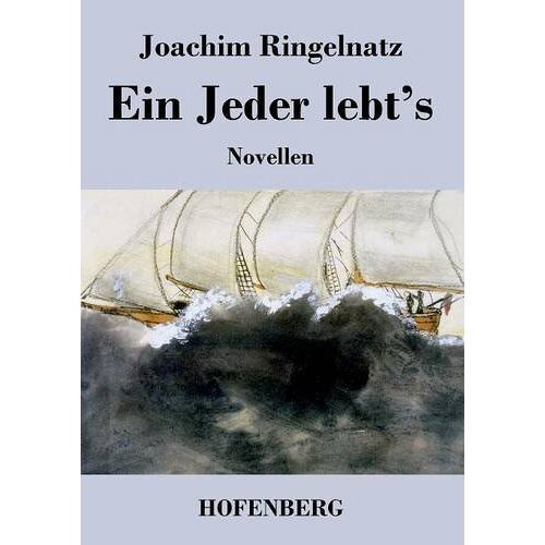 Joachim Ringelnatz – Ein Jeder lebt’s: Novellen