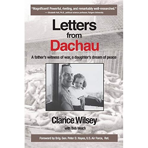 Clarice Wilsey – Letters from Dachau: A father’s witness of war, a daughter’s dream of peace