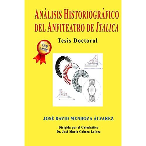 David Mendoza – ANÁLISIS HISTORIOGRÁFICO DEL ANFITEATRO DE ITALICA