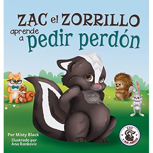 Misty Black – Zac el Zorrillo aprende a pedir perdón: Punk the Skunk Learns to Say Sorry (Spanish Edition) (Zac E Sus Amigos, Band 1)