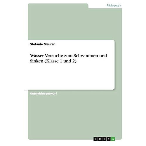 Stefanie Maurer – Wasser. Versuche zum Schwimmen und Sinken (Klasse 1 und 2)