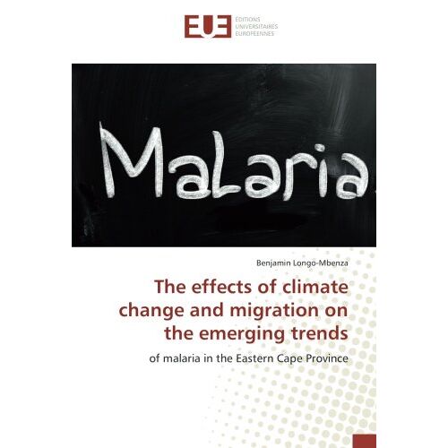 Benjamin Longo-Mbenza – The effects of climate change and migration on the emerging trends: of malaria in the Eastern Cape Province