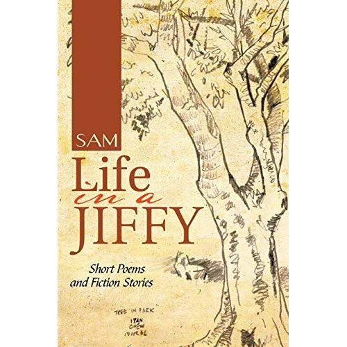 Sam Sam - Life in a Jiffy: Short Poems and Fiction Stories