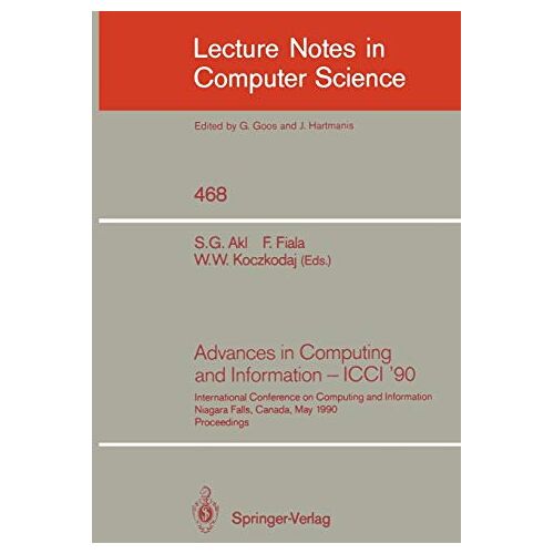 S.G. Akl – Advances in Computing and Information – ICCI ’90: International Conference on Computing and Information Niagara Falls, Canada, May 23-26, 1990. … Notes in Computer Science, 468, Band 468)