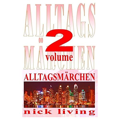 Nick Living – Alltagsmärchen: Volume 2