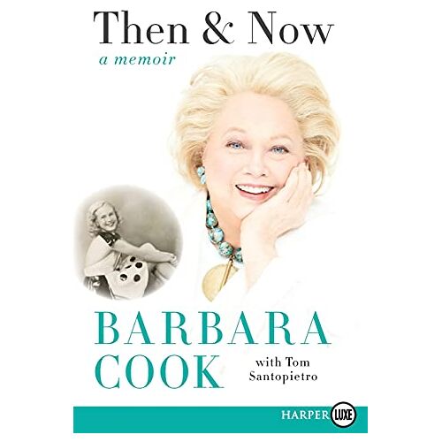 Barbara Cook – Then and Now: A Memoir