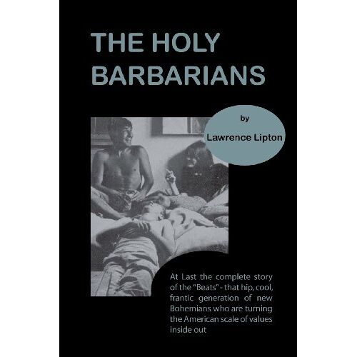 Lawrence Lipton - The Holy Barbarians