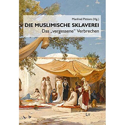 Manfred Pittioni (Hg.) – Muslimische Sklaverei: Ein ‚vergessenes‘ Verbrechen