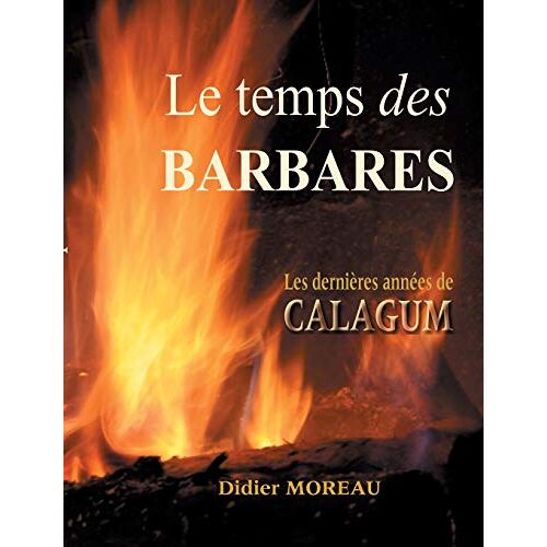 Didier Moreau – Le temps des barbares: Attila, les dernières années de Calugum