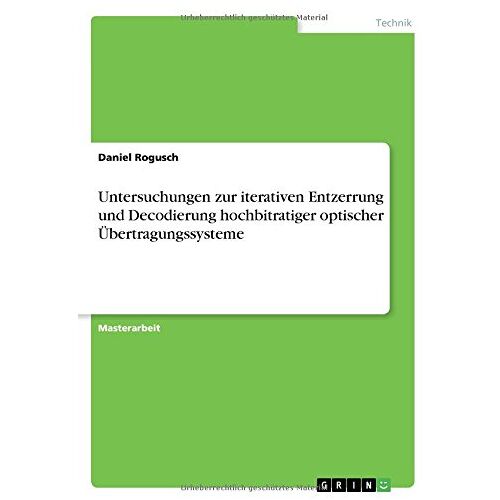 Daniel Rogusch – Untersuchungen zur iterativen Entzerrung und Decodierung hochbitratiger optischer Übertragungssysteme