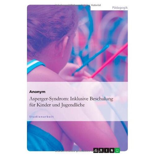 Anonym – Asperger-Syndrom: Inklusive Beschulung für Kinder und Jugendliche