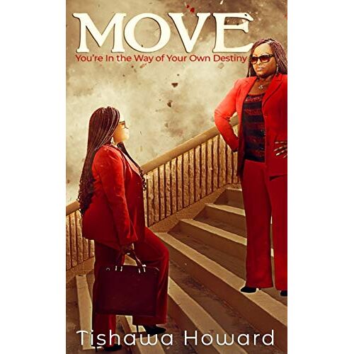 Tishawa Howard – MOVE: You’re In the Way of Your Own Destiny