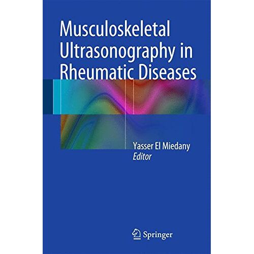 Yasser El Miedany – Musculoskeletal Ultrasonography in Rheumatic Diseases