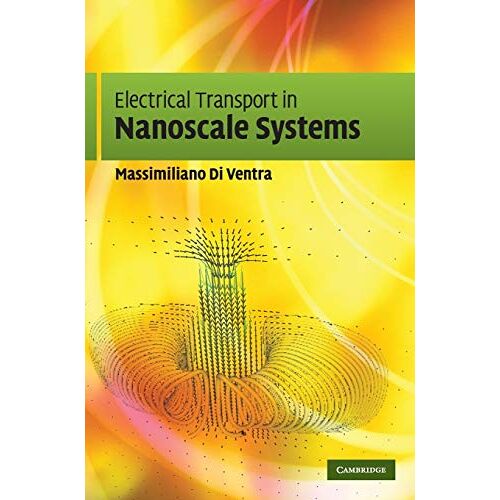 Massimiliano Di Ventra – Electrical Transport in Nanoscale Systems