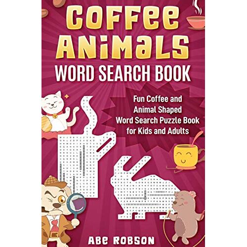 Abe Robson - Coffee Animals Word Search Book: Fun Coffee and Animal Shaped Word Search Puzzle Book for Kids and Adults