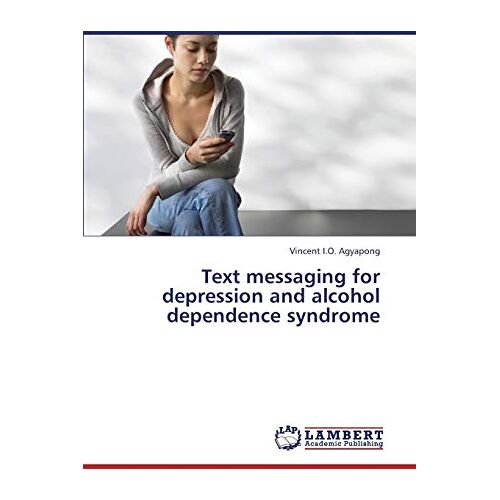 Agyapong, Vincent I.O. – Text messaging for depression and alcohol dependence syndrome