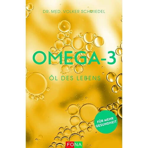 Dr. med. Schmiedel, Volker A. – Omega-3 – Öl des Lebens: für mehr Gesundheit