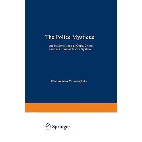 Bouza, Anthony V. – The Police Mystique: An Insider’s Look at Cops, Crime, and the Criminal Justice System