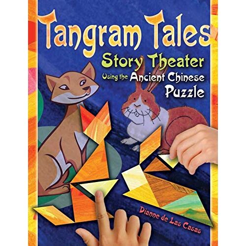 Dianne de Las Casas - Tangram Tales: Story Theater Using the Ancient Chinese Puzzle
