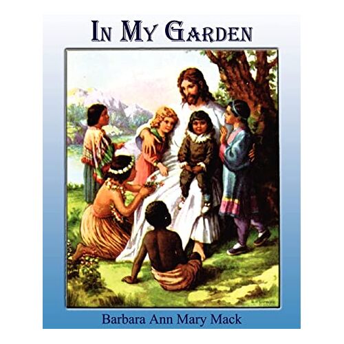 Mack, Barbara Ann Mary – IN MY GARDEN