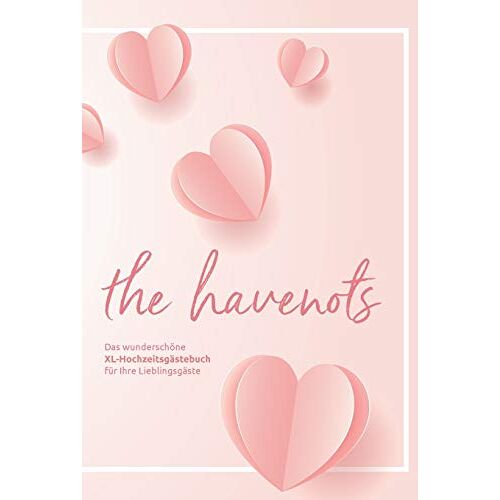 the havenots – the havenots: Das wunderschöne XL-Hochzeitsgästebuch für ihre Lieblingsgäste!