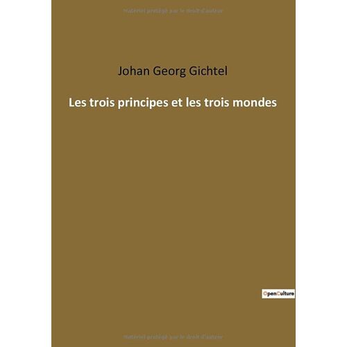 Gichtel, Johan Georg – Les trois principes et les trois mondes
