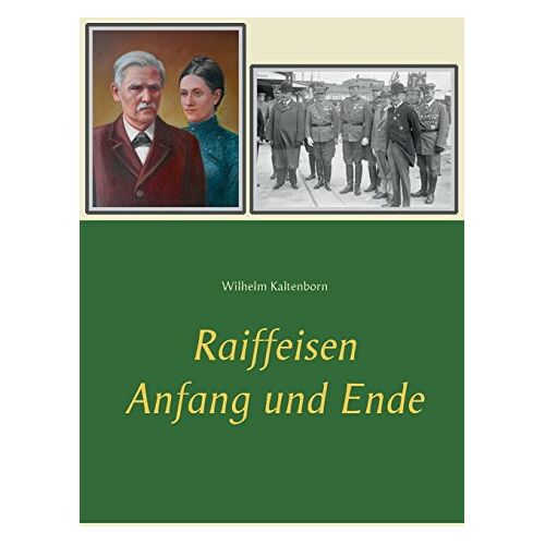 Wilhelm Kaltenborn - Raiffeisen: Anfang und Ende