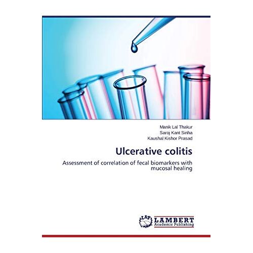 Thakur, Manik Lal – Ulcerative colitis: Assessment of correlation of fecal biomarkers with mucosal healing