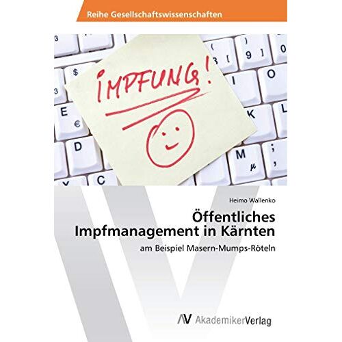 Heimo Wallenko – Öffentliches Impfmanagement in Kärnten: am Beispiel Masern-Mumps-Röteln