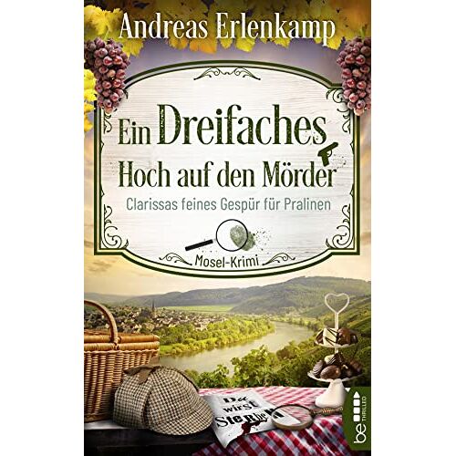 Andreas Erlenkamp – Ein dreifaches Hoch auf den Mörder: Clarissas feines Gespür für Pralinen. Mosel-Krimi