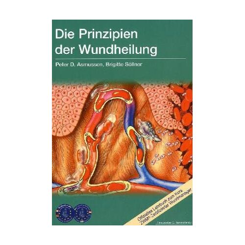 Asmussen, Peter D. - Die Prinzipien der Wundheilung: Wundtypen, Wundheilungsvorgänge und Wundheilungsstörungen