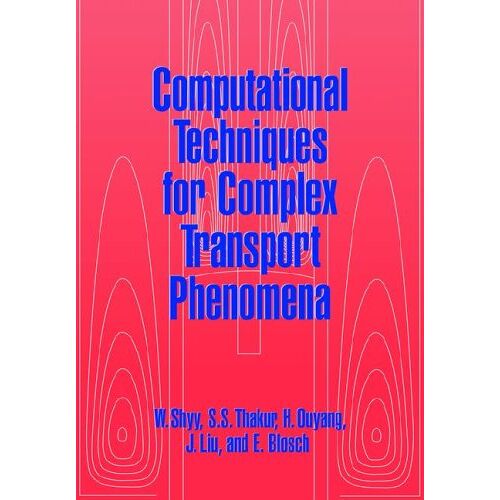 Wei Shyy – Comp Techniques Transport Phenomena