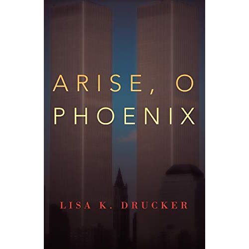 Drucker, Lisa K. - Arise, O Phoenix