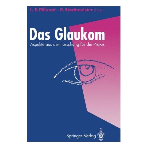 Lutz-Ernst Pillunat – Das Glaukom: Aspekte aus der Forschung für die Praxis (German Edition)