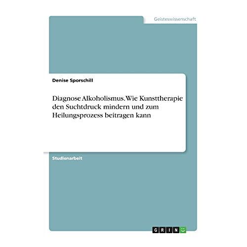 Denise Sporschill – Diagnose Alkoholismus. Wie Kunsttherapie den Suchtdruck mindern und zum Heilungsprozess beitragen kann