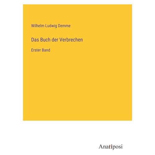 Demme, Wilhelm Ludwig – Das Buch der Verbrechen: Erster Band