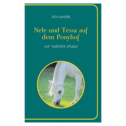 Rita Weyers – Nele und Tessa auf dem Ponyhof Band 2: Auf Mozarts Spuren