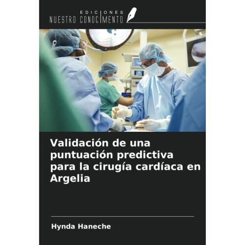 Hynda Haneche - Validación de una puntuación predictiva para la cirugía cardíaca en Argelia