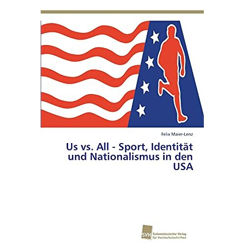 Felix Maier-Lenz – Us vs. All – Sport, Identität und Nationalismus in den USA