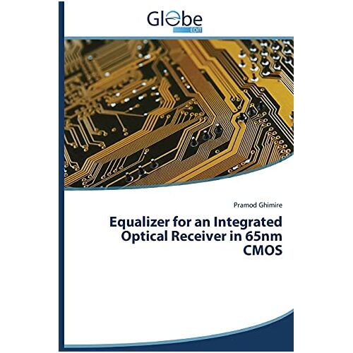 Pramod Ghimire – Equalizer for an Integrated Optical Receiver in 65nm CMOS