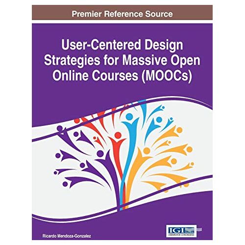 Ricardo Mendoza-González – User-Centered Design Strategies for Massive Open Online Courses (MOOCs)