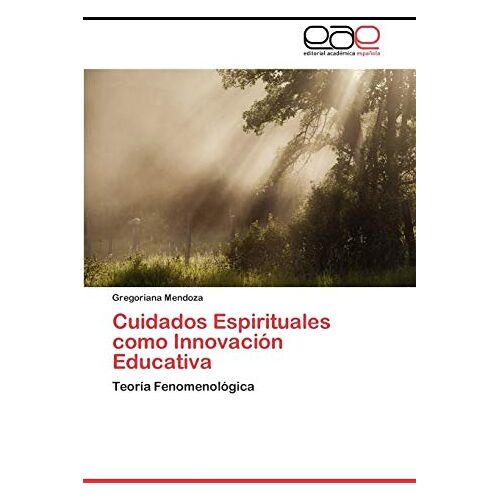 Gregoriana Mendoza – Cuidados Espirituales como Innovación Educativa: Teoría Fenomenológica