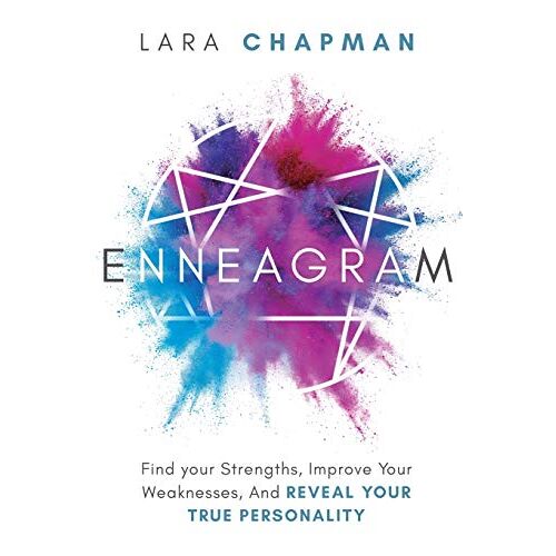 Lara Chapman – Enneagram: Find your Strengths, Improve Your Weaknesses, And Reveal Your True Personality