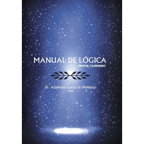 De Mendoza, Adalberto Garcia – Manual de Logica: (Primer Cuaderno)