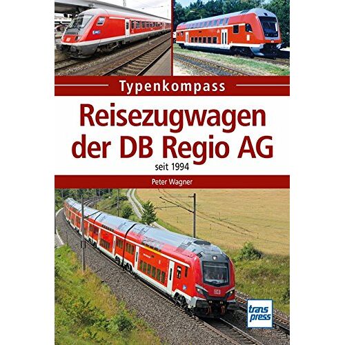 Peter Wagner - Reisezugwagen der DB Regio AG: seit 1994 (Typenkompass)