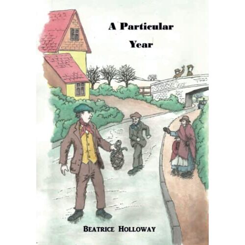 Beatrice Holloway – A Particular Year (Towing Path Tales, Band 3)