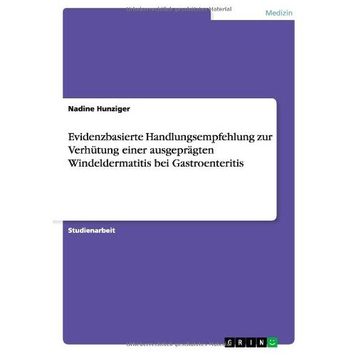 Nadine Hunziger – Evidenzbasierte Handlungsempfehlung zur Verhütung einer ausgeprägten Windeldermatitis bei Gastroenteritis