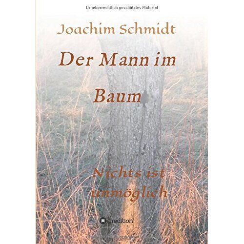 Joachim Schmidt – Der Mann im Baum: Nichts ist unmöglich