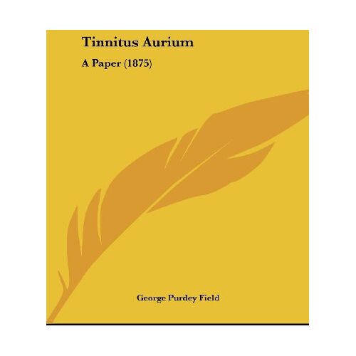 Field, George Purdey – Tinnitus Aurium: A Paper (1875)