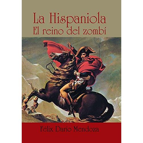 Mendoza, Félix Darío – La hispaniola: El reino del zombí